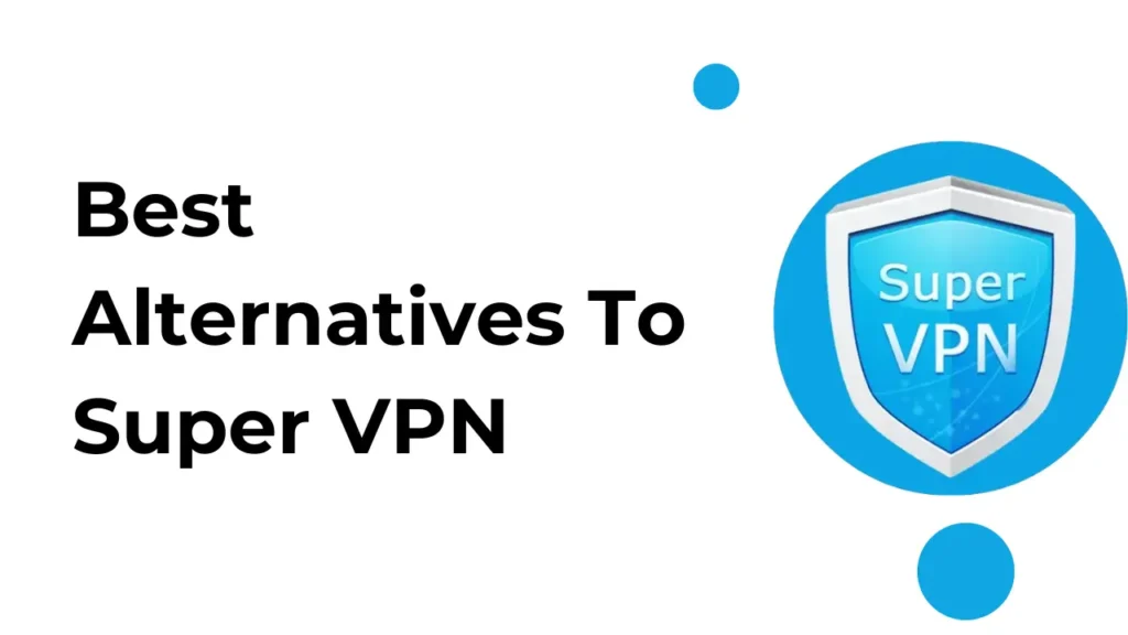 超级 VPN 的最佳替代品