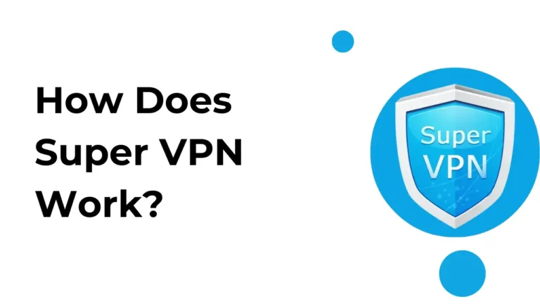 How Does Super VPN Work?
