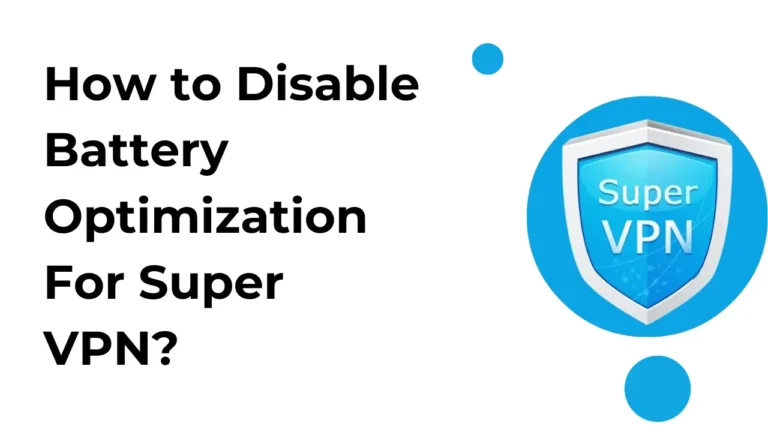 How-to-Disable-Battery-Optimization-For-Super-VPN