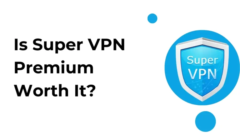 Is Super VPN Premium Worth It?
