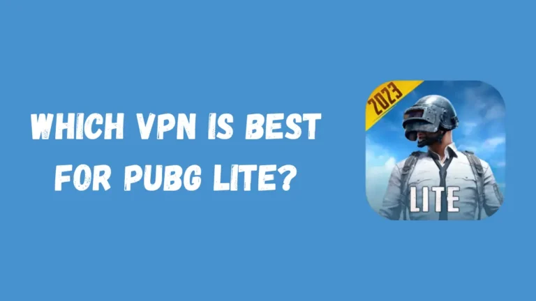 Which VPN is Best For PUBG Lite